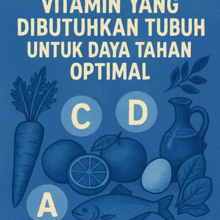 Vitamin yang Dibutuhkan Tubuh untuk Daya Tahan Optimal