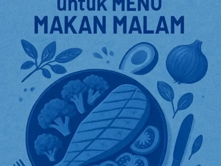 Resep Makanan Sehat untuk Menu Makan Malam